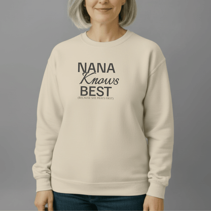 Nana Knows Best Because She Prays First Sweatshirt | Faith Grandma Crewneck | Prayerful Nana Gift | Gildan 18000 Christian Sweatshirt