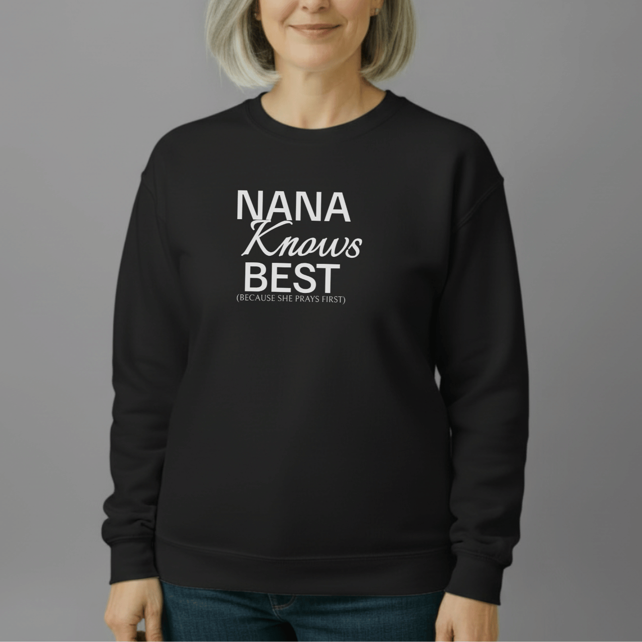 Nana Knows Best Because She Prays First Sweatshirt | Faith Grandma Crewneck | Prayerful Nana Gift | Gildan 18000 Christian Sweatshirt