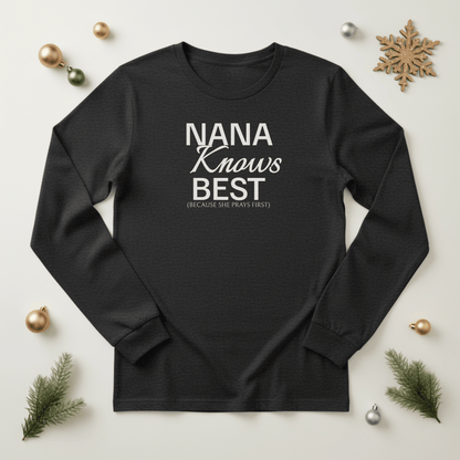 Nana Knows Best Long Sleeve Shirt | Christian Grandma Tee | Faith Shirt for Nana Who Prays First | Bella+Canvas 3501