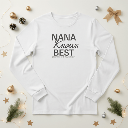 Nana Knows Best Long Sleeve Shirt | Christian Grandma Tee | Faith Shirt for Nana Who Prays First | Bella+Canvas 3501