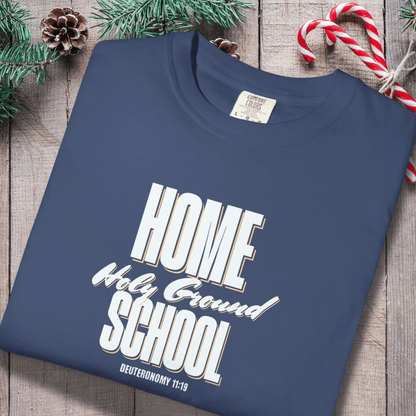 Home Holy Ground School Tee | Comfort Colors 1717 Christian Student Shirt | Deuteronomy 11:19 Faith Study Tee