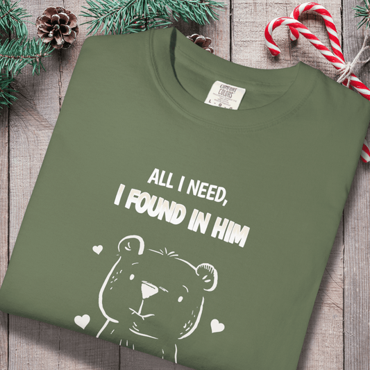 All I Need I Found in Him Bear Shirt | Cute Christian Couples Tee for Her | Comfort Colors 1717 | Matching His & Hers Gift