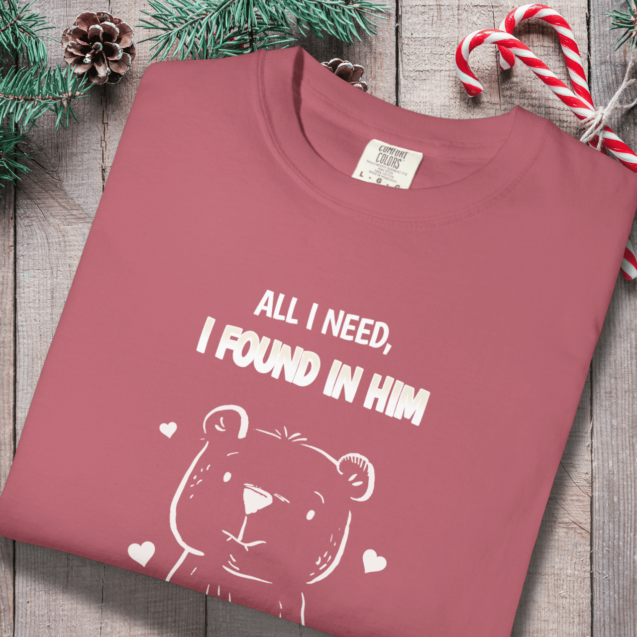 All I Need I Found in Him Bear Shirt | Cute Christian Couples Tee for Her | Comfort Colors 1717 | Matching His & Hers Gift