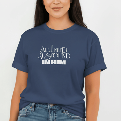 All I Need I Found in Him Shirt | Christian Couples Tee for Her | Comfort Colors 1717 | Faith-Based Matching His & Hers Gift