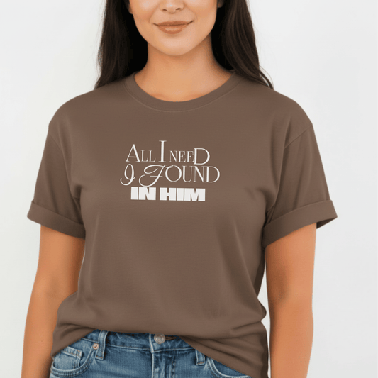 All I Need I Found in Him Shirt | Christian Couples Tee for Her | Comfort Colors 1717 | Faith-Based Matching His & Hers Gift