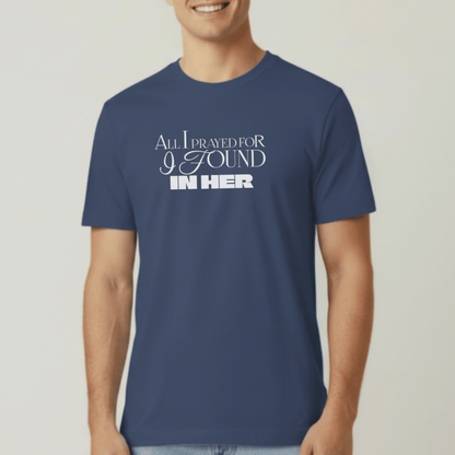 All I Prayed For I Found in Her Shirt | Christian Couples Tee for Him | Comfort Colors 1717 | Faith-Based Matching His & Hers Gift