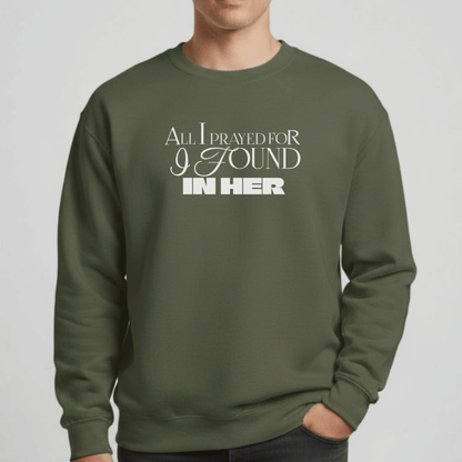All I Prayed For I Found in Her Sweatshirt | Christian Couples Sweater for Him | Gildan 18000 | Faith-Based Matching His & Hers Gift