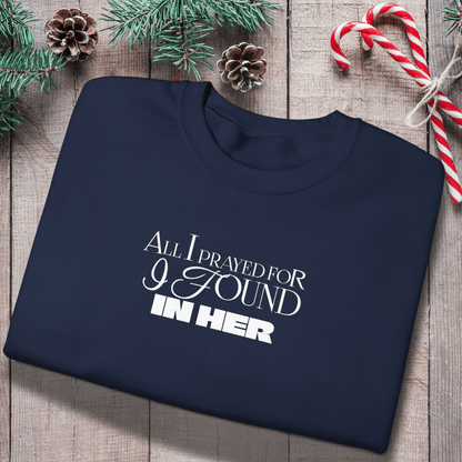 All I Prayed For I Found in Her Sweatshirt | Christian Couples Sweater for Him | Gildan 18000 | Faith-Based Matching His & Hers Gift