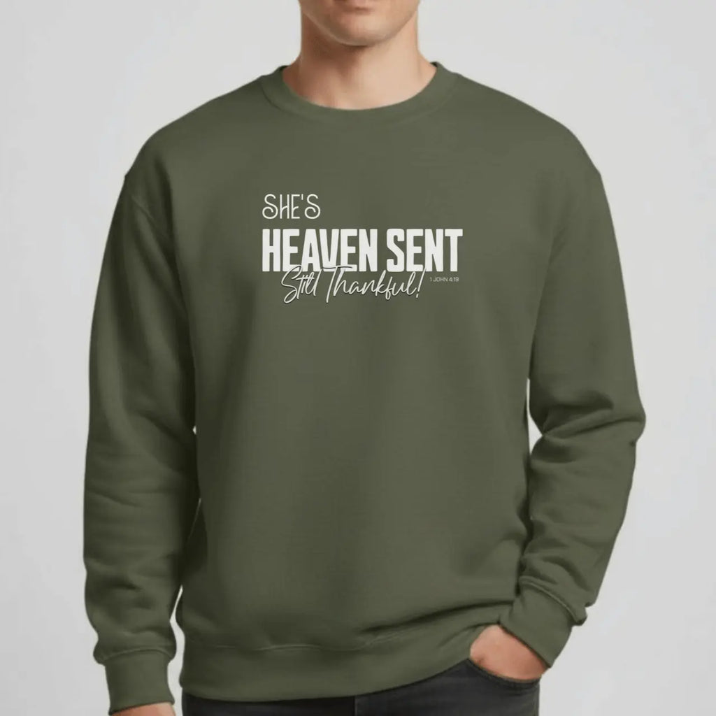 Men’s She’s Heaven Sent Still Thankful 1 John 4:19 Sweatshirt Goshen & Selah Co