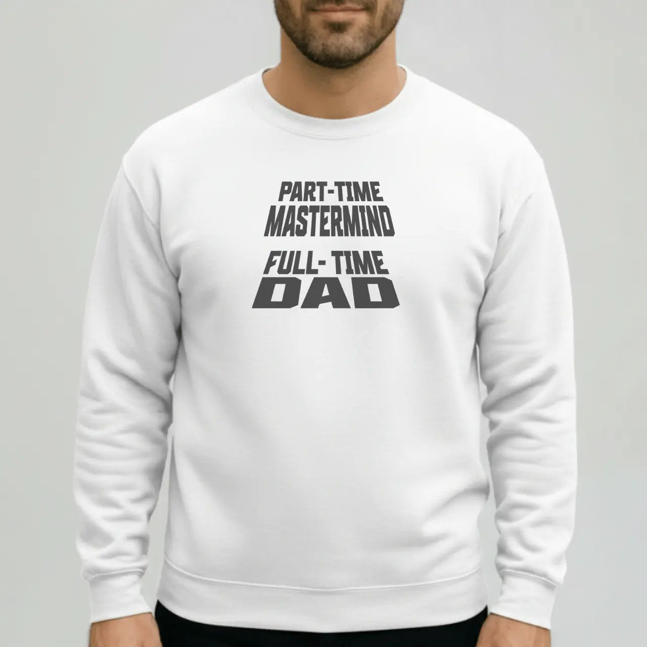 Part-Time Mastermind Full Time Dad Sweatshirt | Dad Crewneck Goshen & Selah Co
