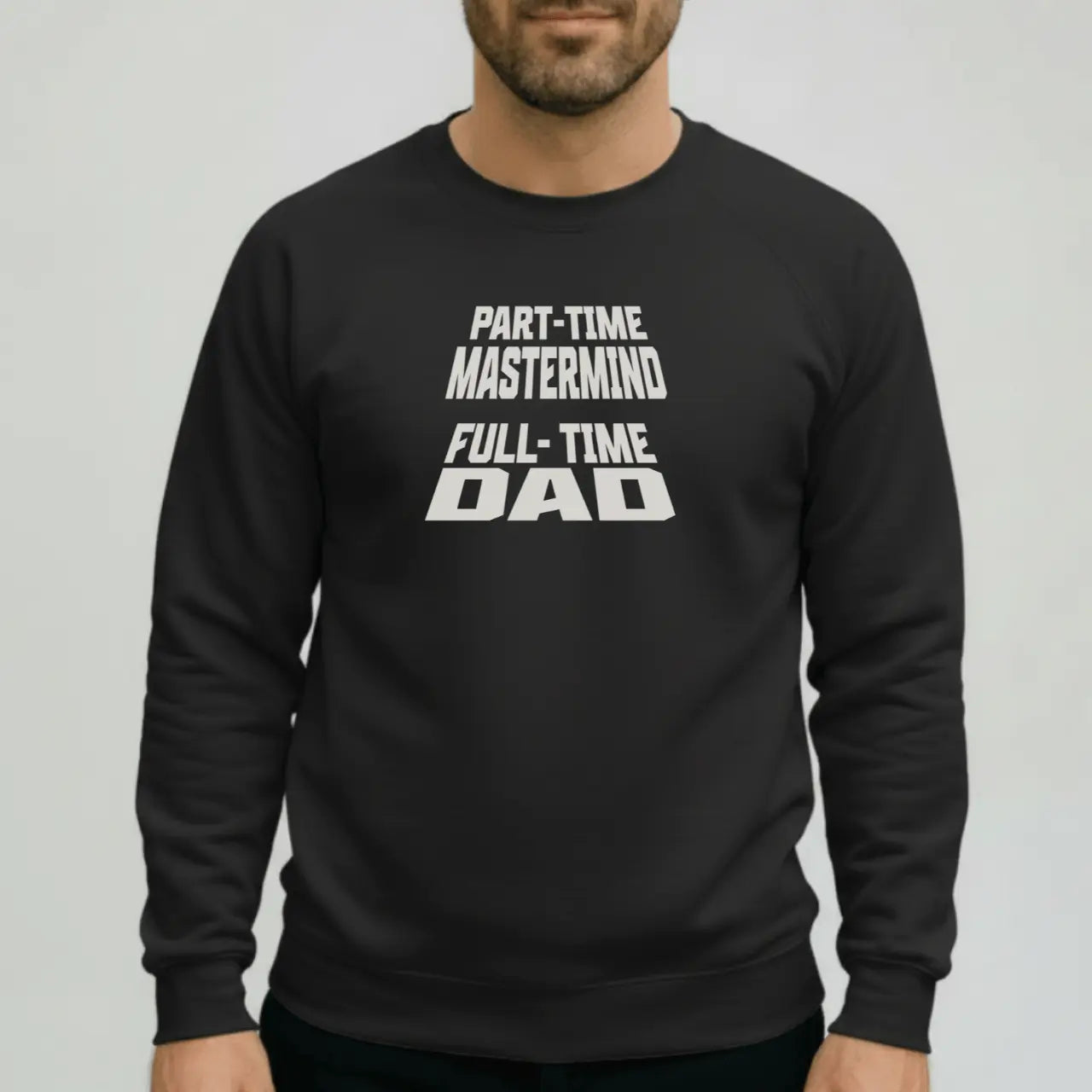 Part-Time Mastermind Full Time Dad Sweatshirt | Dad Crewneck Goshen & Selah Co