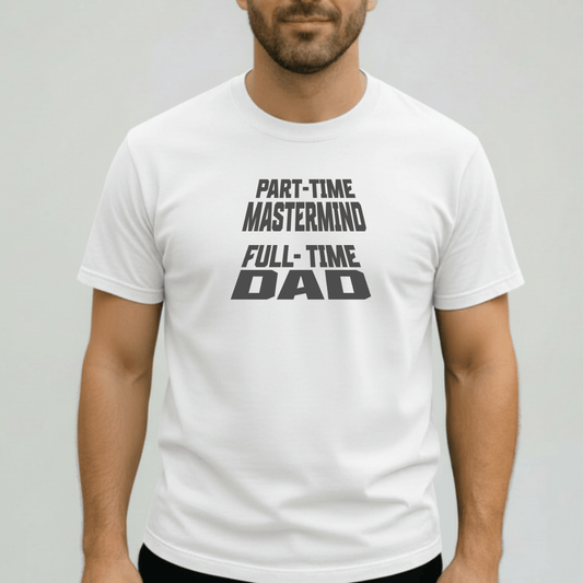 Part-Time Mastermind Full-Time Dad Shirt | Comfort Colors 1717 Mens Tee | Funny Dad T-Shirt | Fatherhood Graphic Tee Gift for Him