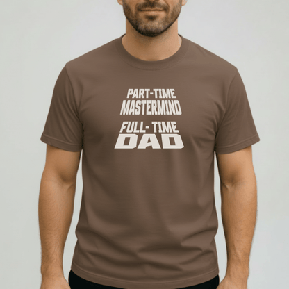 Part-Time Mastermind Full-Time Dad Shirt | Comfort Colors 1717 Mens Tee | Funny Dad T-Shirt | Fatherhood Graphic Tee Gift for Him