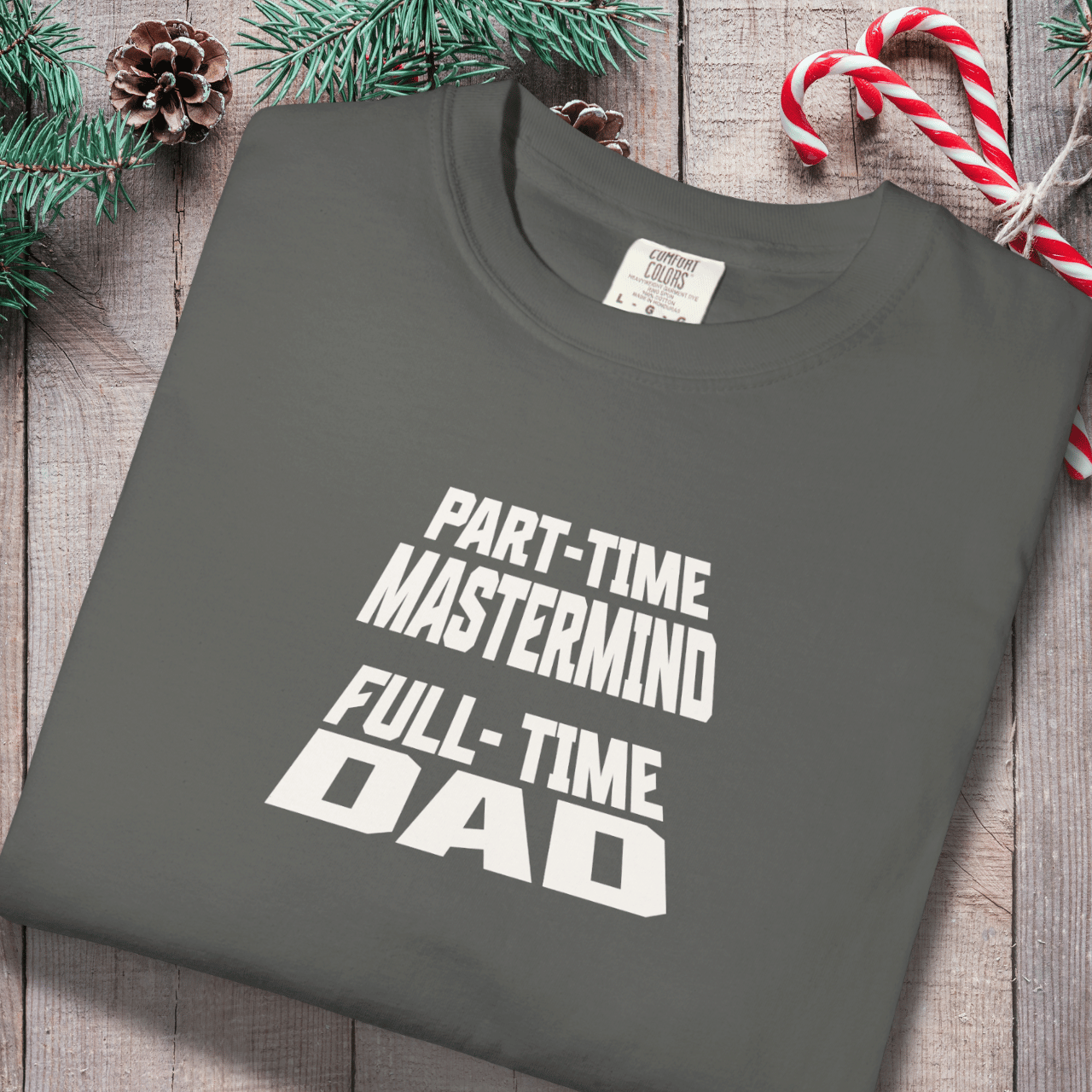 Part-Time Mastermind Full-Time Dad Shirt | Comfort Colors 1717 Mens Tee | Funny Dad T-Shirt | Fatherhood Graphic Tee Gift for Him