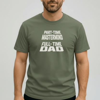 Part-Time Mastermind Full-Time Dad Shirt | Comfort Colors 1717 Mens Tee | Funny Dad T-Shirt | Fatherhood Graphic Tee Gift for Him
