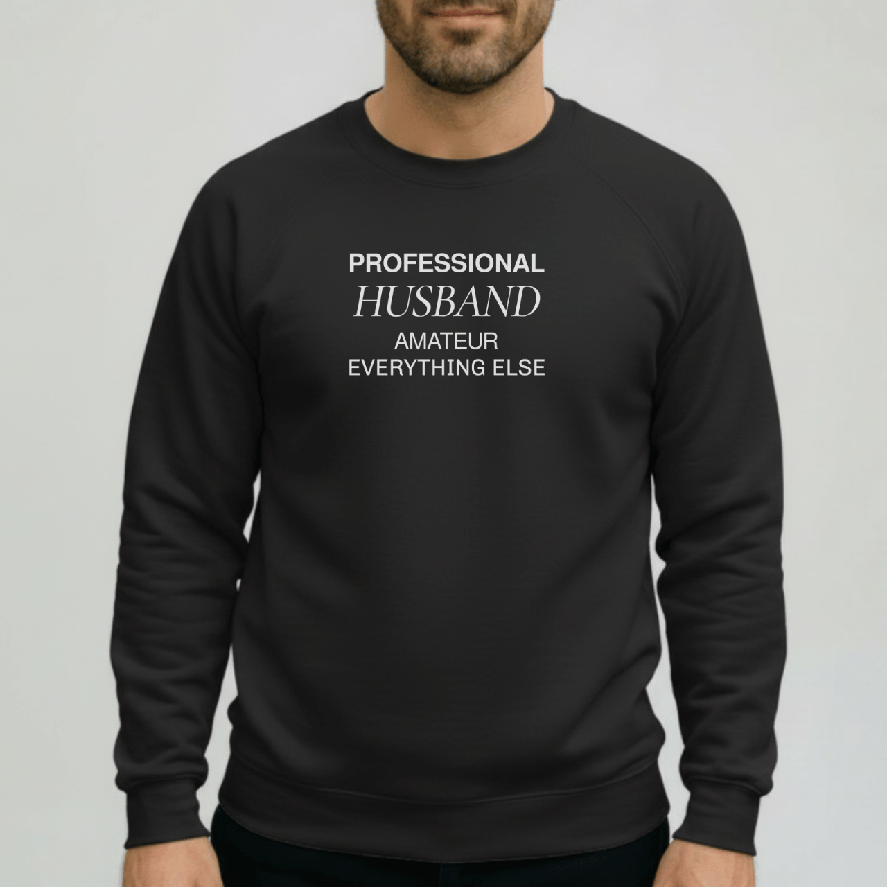 Professional Husband Sweatshirt | Funny Husband Crewneck | Gildan 18000 Men’s Gift Sweater | Amateur Everything Else Shirt for Him