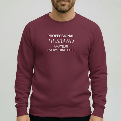 Professional Husband Sweatshirt | Funny Husband Crewneck | Gildan 18000 Men’s Gift Sweater | Amateur Everything Else Shirt for Him