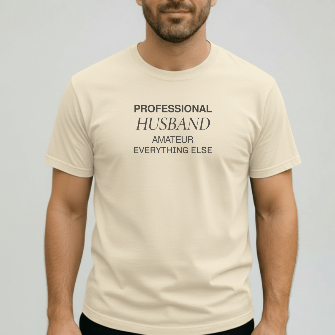 Professional Husband Shirt | Funny Husband T-Shirt for Men | Comfort Colors 1717 Tee | Amateur Everything Else Shirt | Gift for Him