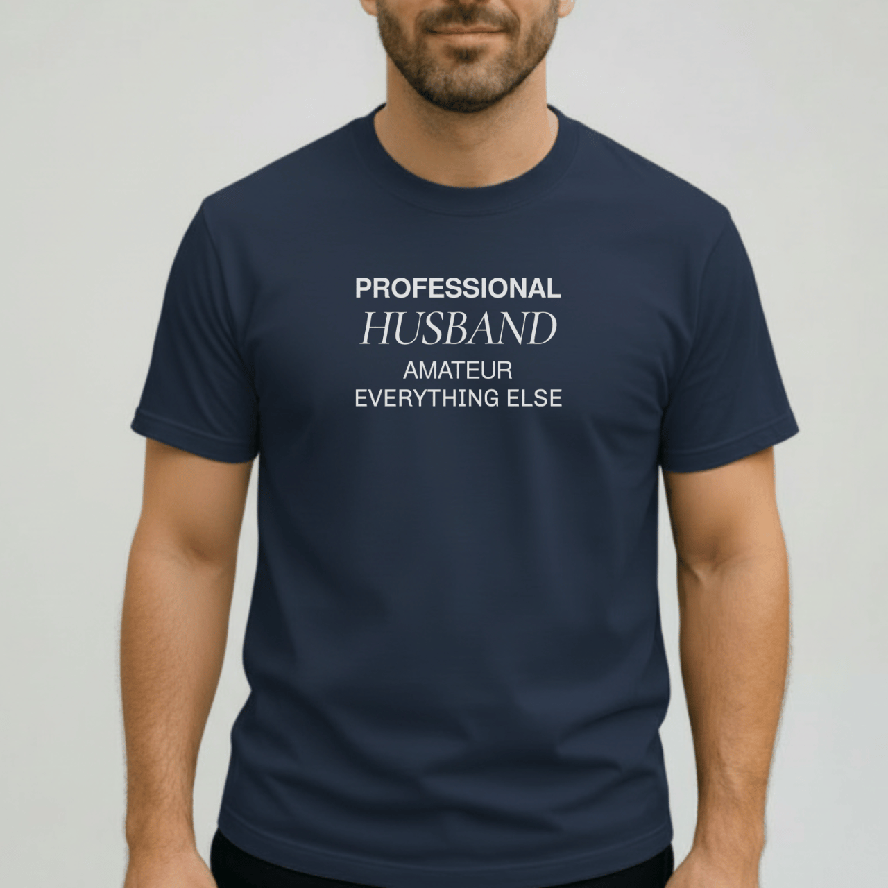 Professional Husband Shirt | Funny Husband T-Shirt for Men | Comfort Colors 1717 Tee | Amateur Everything Else Shirt | Gift for Him
