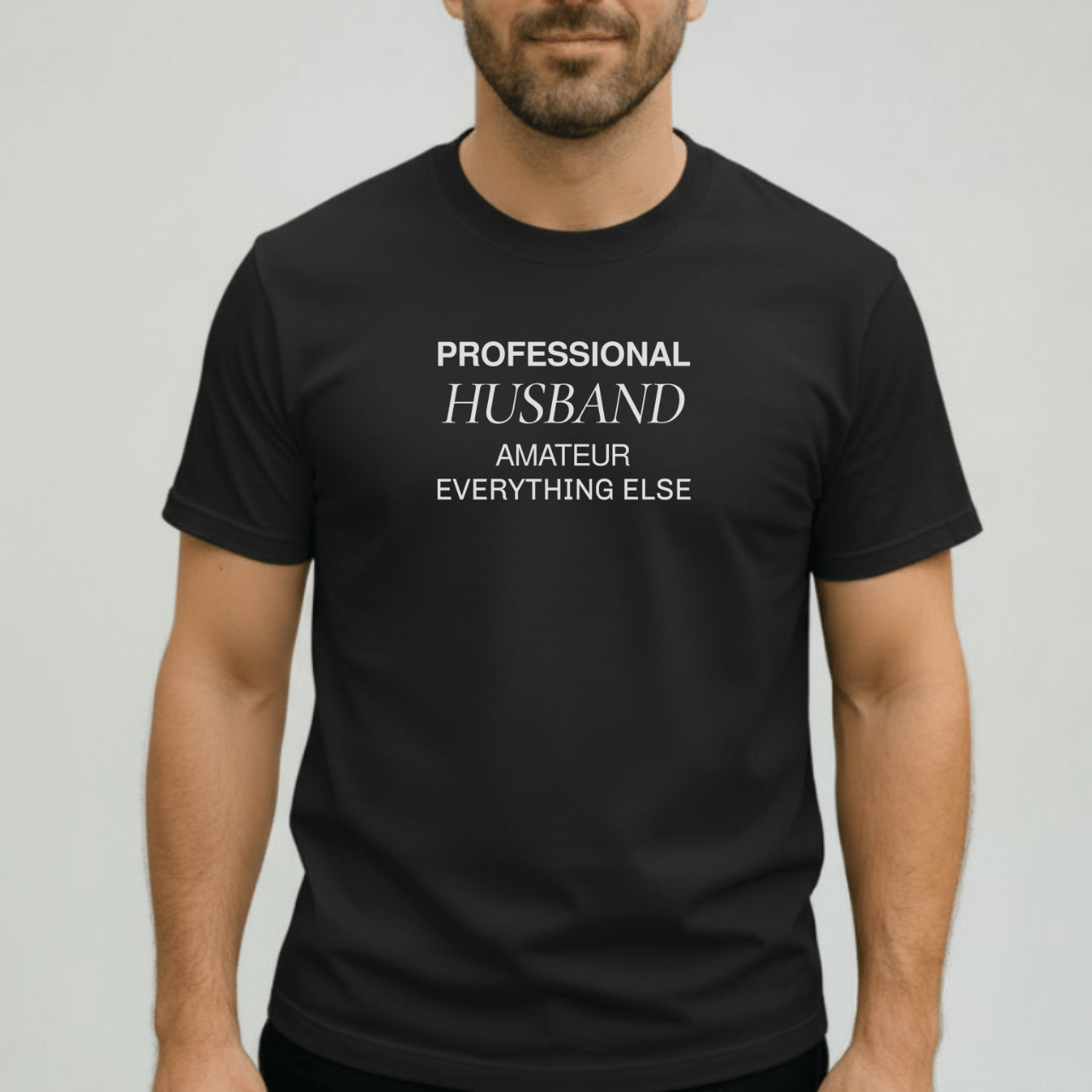 Professional Husband Shirt | Funny Husband T-Shirt for Men | Comfort Colors 1717 Tee | Amateur Everything Else Shirt | Gift for Him