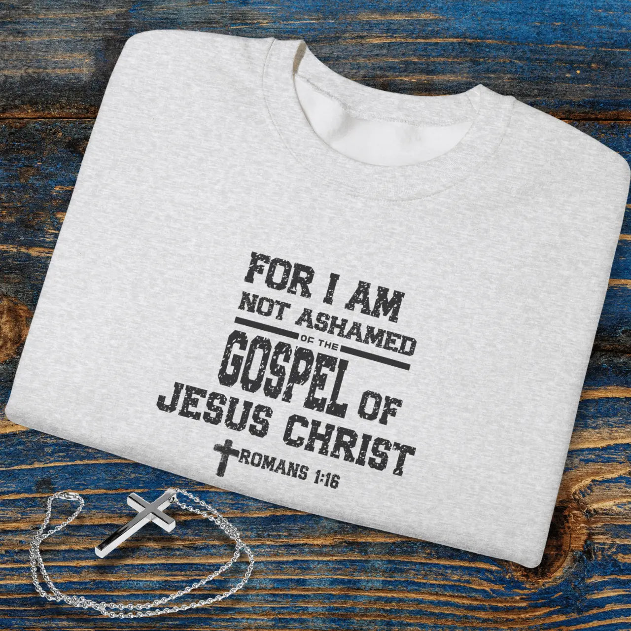For I Am Not Ashamed of the Gospel of Jesus Christ Sweatshirt | Unisex Faith Crewneck Goshen & Selah Co