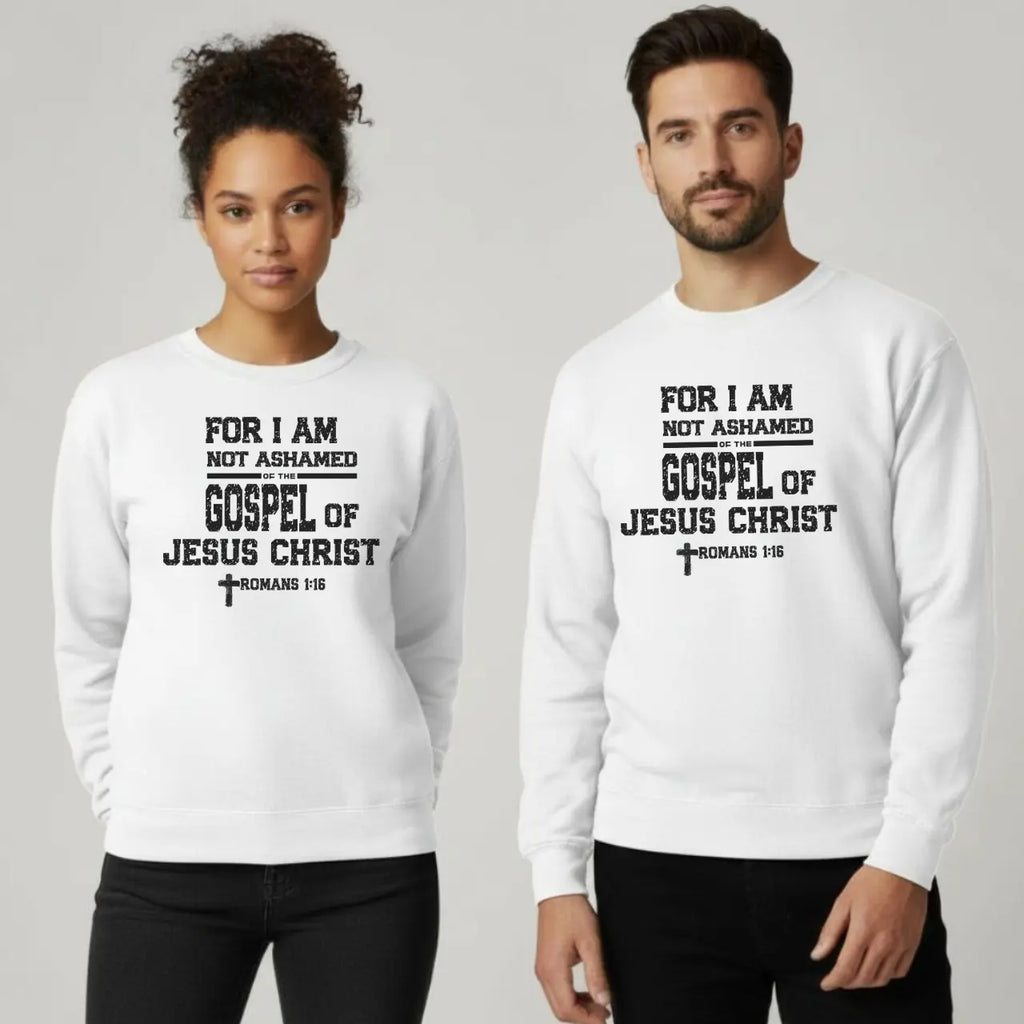 For I Am Not Ashamed of the Gospel of Jesus Christ Sweatshirt | Unisex Faith Crewneck Goshen & Selah Co