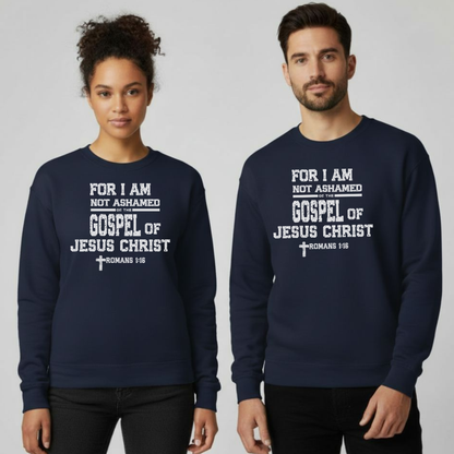 For I Am Not Ashamed of the Gospel of Jesus Christ Christian Sweatshirt • Romans 1:16 Bible Verse Crewneck • Men Women | Unisex Gildan 18000 Faith Pullover