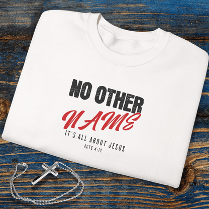 No Other Name Christian Sweatshirt • Acts 4:12 Bible Verse Crewneck • Men Women Gildan 18000 Unisex Faith Apparel