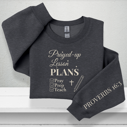 Prayed-Up Lesson Plans w/Bible Sleeve Verse (Proverbs 16:3) Christian Teacher Sweatshirt • Gildan 18000 Unisex Fleece • Back to School