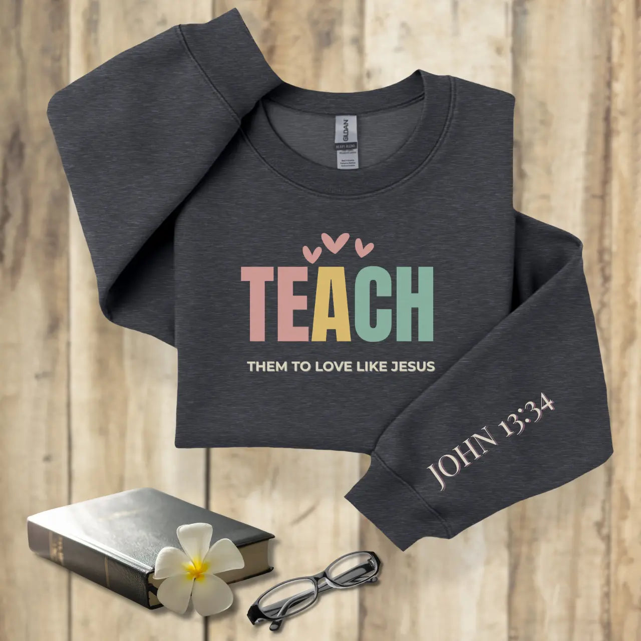 Teach Love Like Jesus Sweatshirt | Teacher Crewneck Goshen & Selah Co