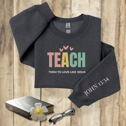 Teach Them to Love Like Jesus Pastel Hearts w/Bible Sleeve Verse John 13:34 • Christian Teacher Sweatshirt —  Gildan 18000 • Back to School