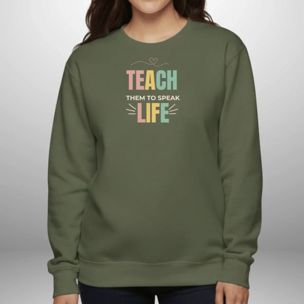 Teach Them to Speak Life Sweatshirt | Teacher Crewneck Goshen & Selah Co