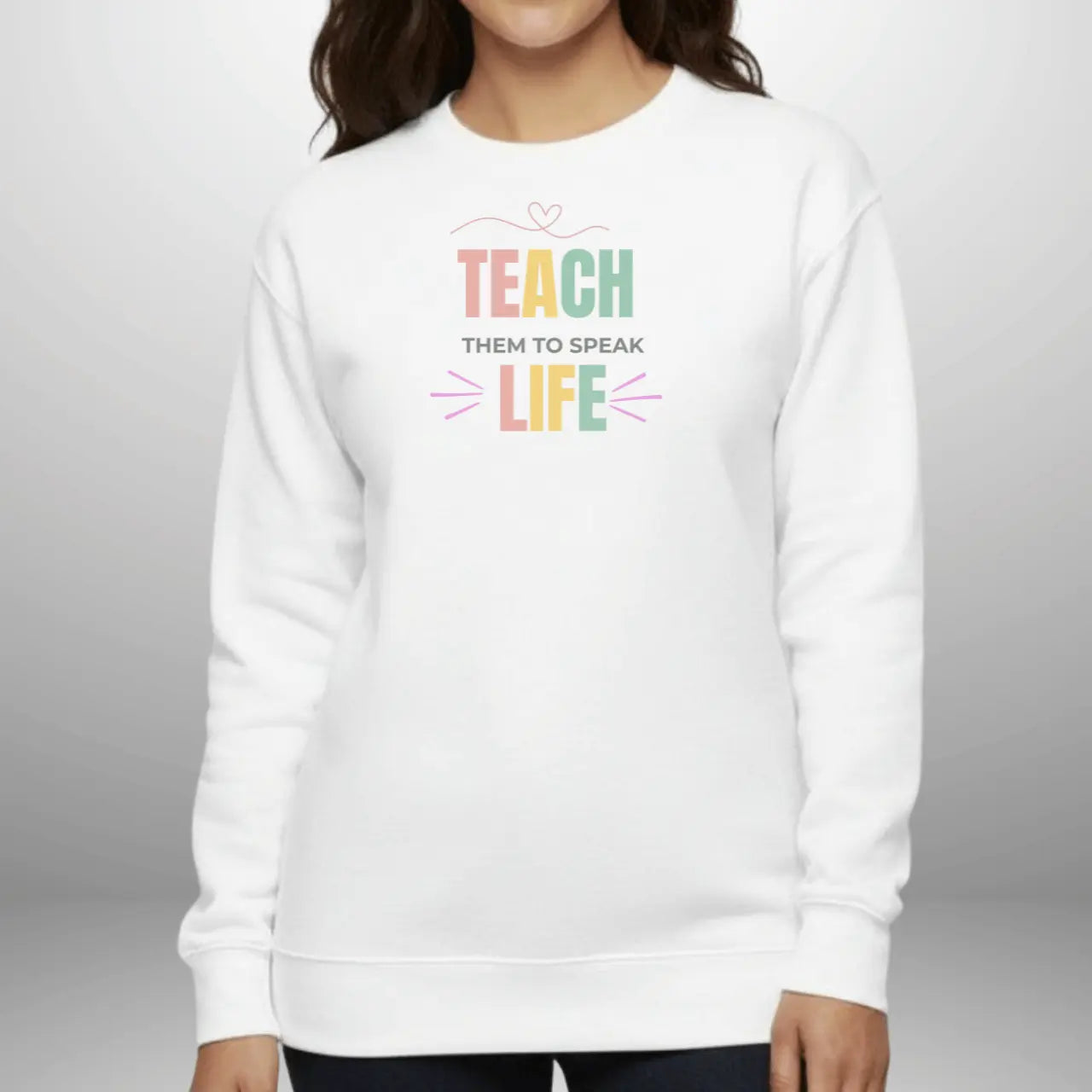 Teach Them to Speak Life Sweatshirt | Teacher Crewneck Goshen & Selah Co