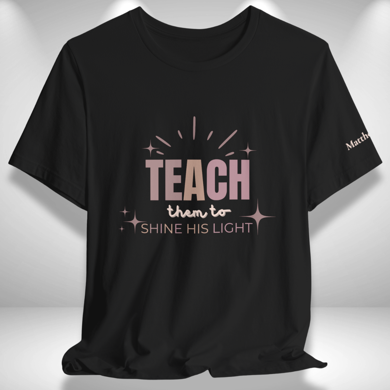 Teach Them to Shine His Light (Matthew 5:16 Bible Verse on Sleeve) Christian Tee — Back-to-School