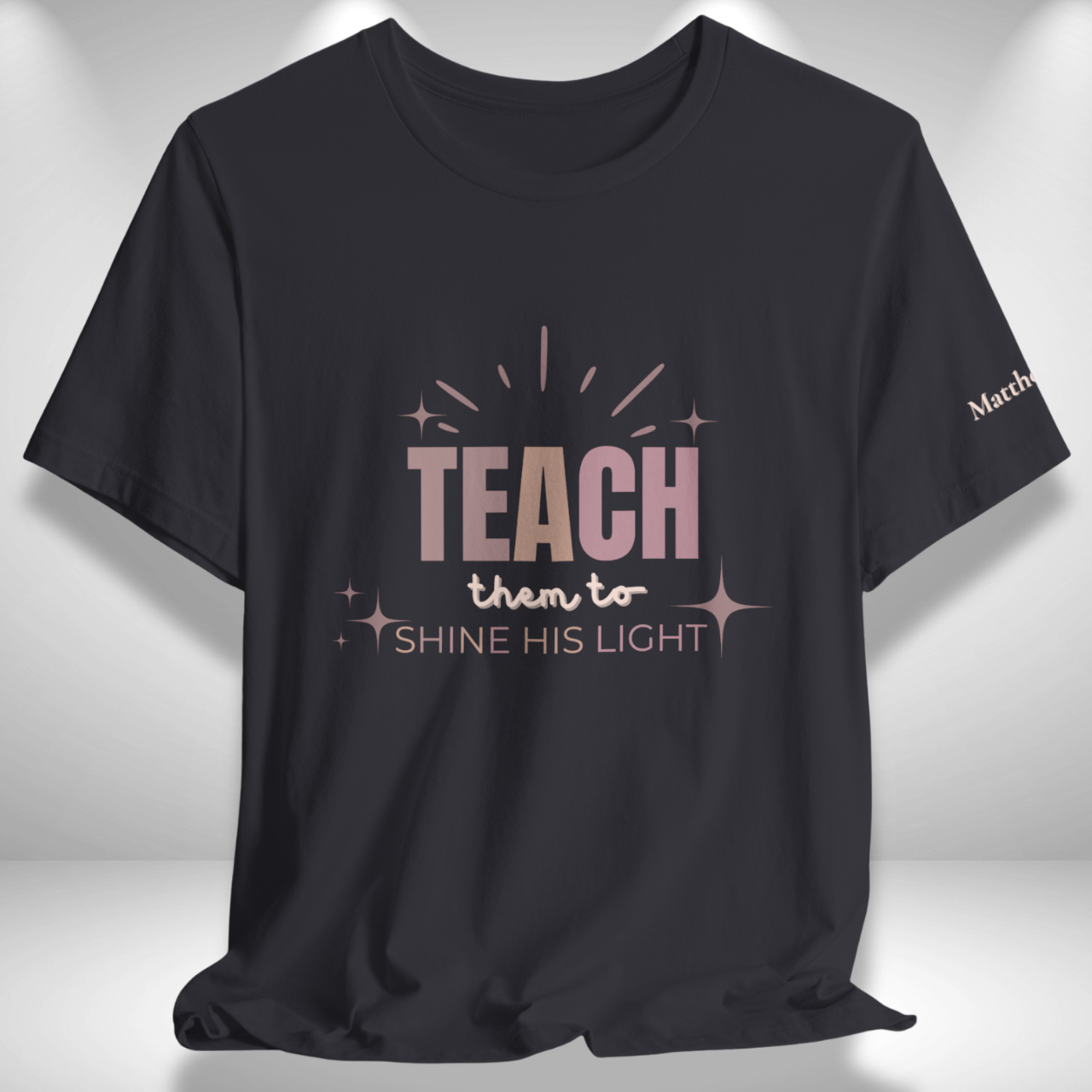 Teach Them to Shine His Light (Matthew 5:16 Bible Verse on Sleeve) Christian Tee — Back-to-School