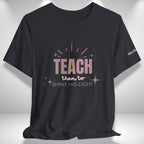 Teach Them to Shine His Light T-Shirt | Teacher Tee Goshen & Selah Co