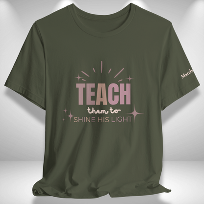 Teach Them to Shine His Light (Matthew 5:16 Bible Verse on Sleeve) Christian Tee — Back-to-School