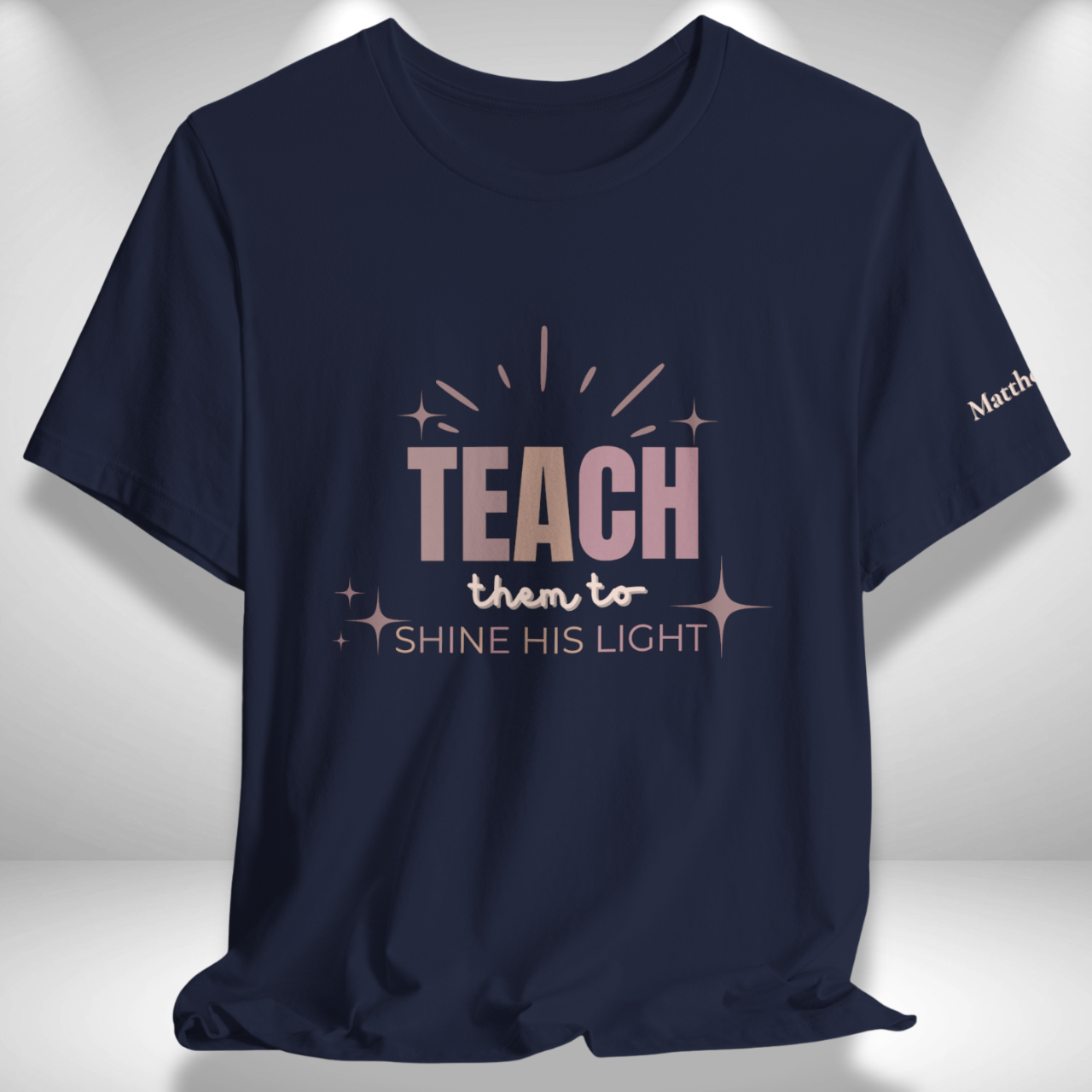 Teach Them to Shine His Light (Matthew 5:16 Bible Verse on Sleeve) Christian Tee — Back-to-School