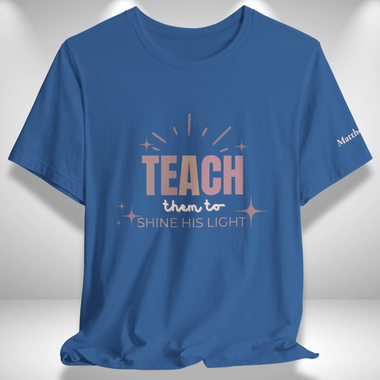 Teach Them to Shine His Light (Matthew 5:16 Bible Verse on Sleeve) Christian Tee — Back-to-School