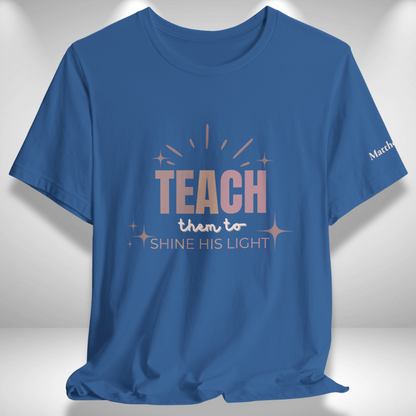 Teach Them to Shine His Light (Matthew 5:16 Bible Verse on Sleeve) Christian Tee — Back-to-School