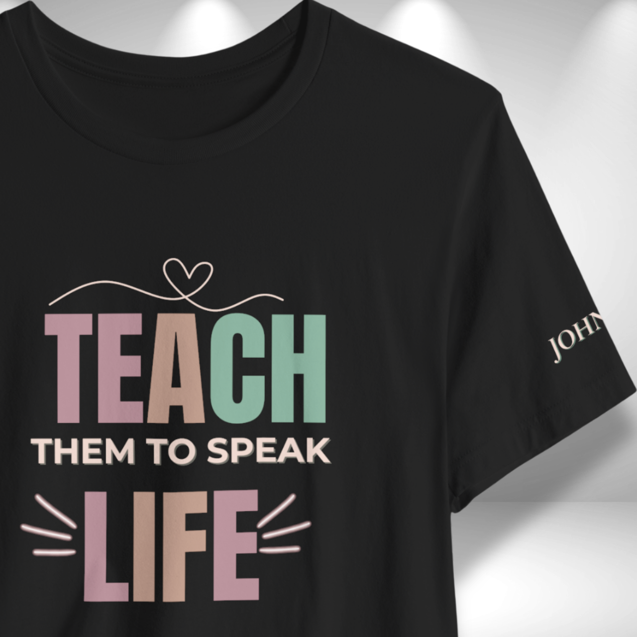 Teach Them to Speak Life (John 13:34 Bible Verse on Sleeve) Christian Tee— Back-to-School