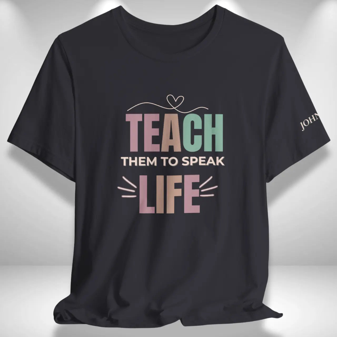 Teach Them to Speak Life T-Shirt | Teacher Tee Goshen & Selah Co