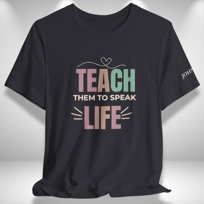 Teach Them to Speak Life (John 13:34 Bible Verse on Sleeve) Christian Tee— Back-to-School
