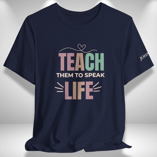 Women's Teach Them to Speak Life Teacher Tee | John 13:34 Shirt