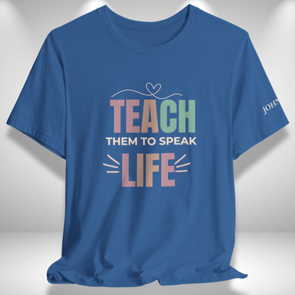 Teach Them to Speak Life (John 13:34 Bible Verse on Sleeve) Christian Tee— Back-to-School