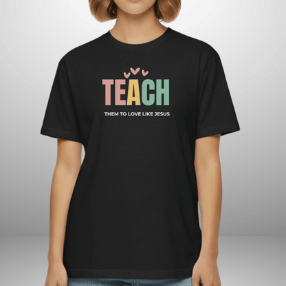 Teach Them to Love Like Jesus (John 13:34 Bible Verse on Sleeve)  Christian Tee— Back-to-School