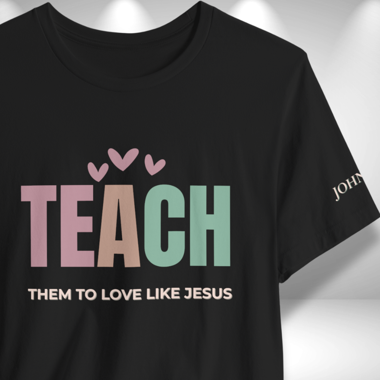 Teach Them to Love Like Jesus (John 13:34 Bible Verse on Sleeve)  Christian Tee— Back-to-School