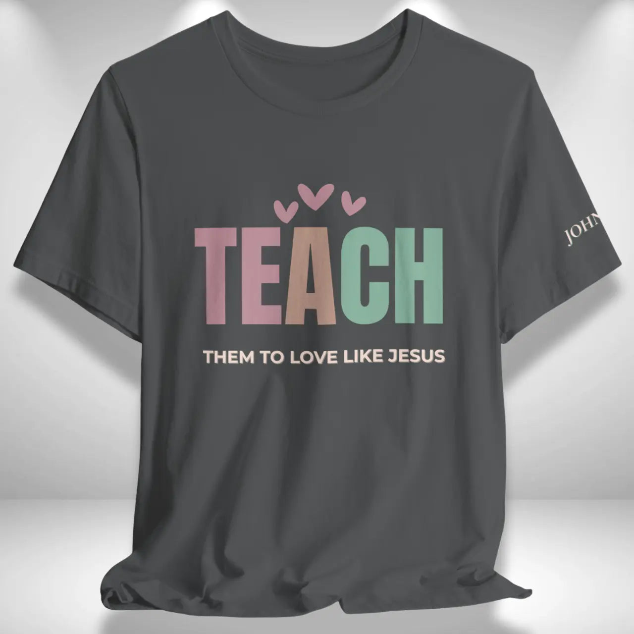 Teach Love Like Jesus T-Shirt | Teacher Tee Goshen & Selah Co
