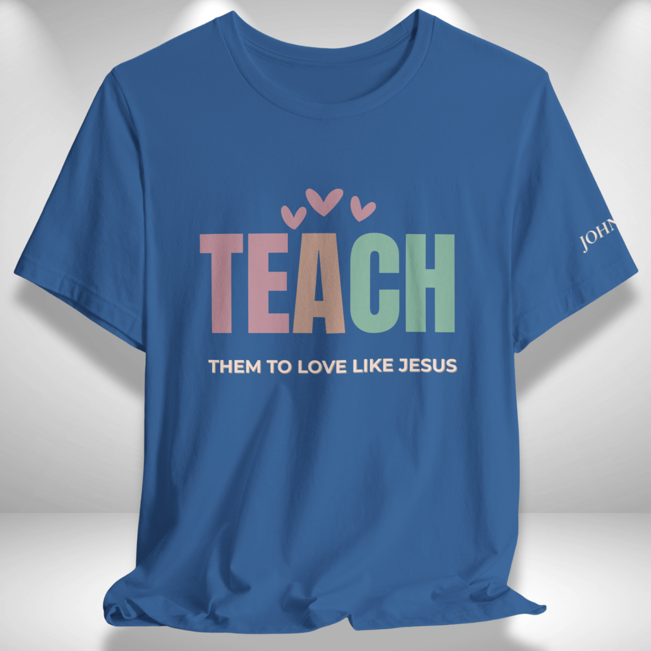 Teach Them to Love Like Jesus (John 13:34 Bible Verse on Sleeve)  Christian Tee— Back-to-School