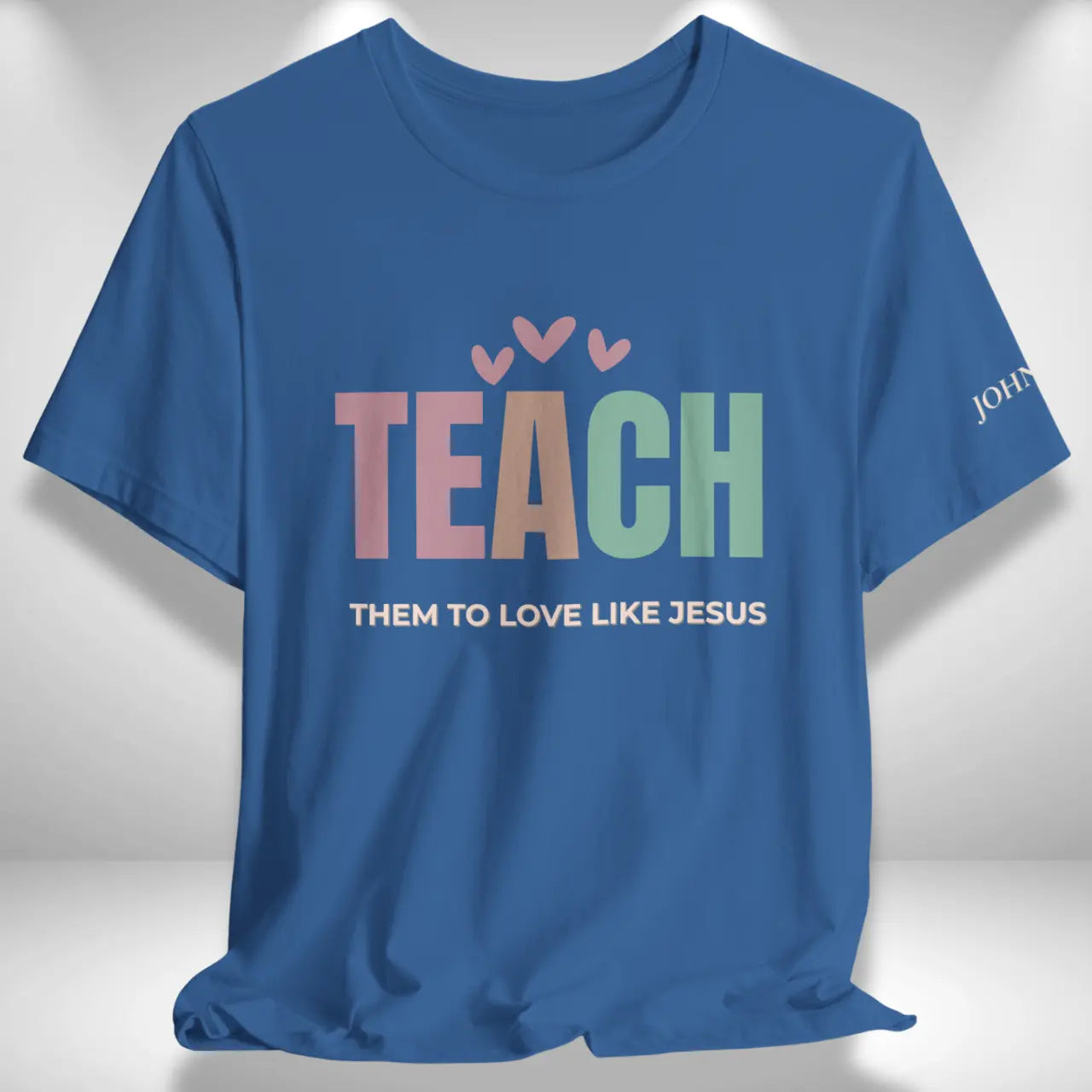 Teach Love Like Jesus T-Shirt | Teacher Tee Goshen & Selah Co